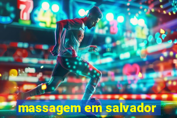 massagem em salvador